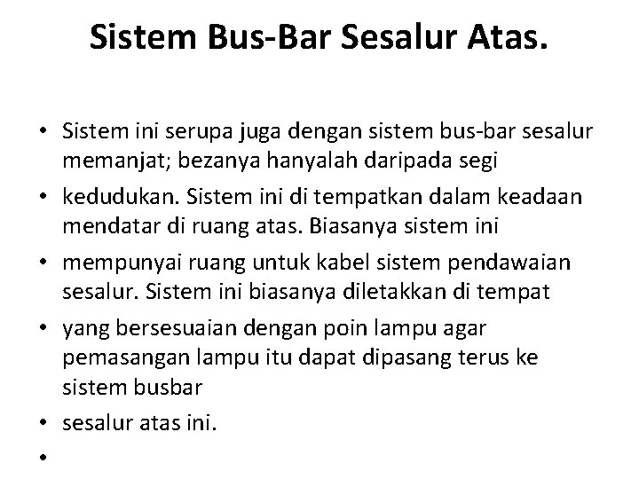 Sistem Bus-Bar Sesalur Atas. • Sistem ini serupa juga dengan sistem bus-bar sesalur memanjat; Sistem Bus-Bar Sesalur Atas. • Sistem ini serupa juga dengan sistem bus-bar sesalur memanjat;