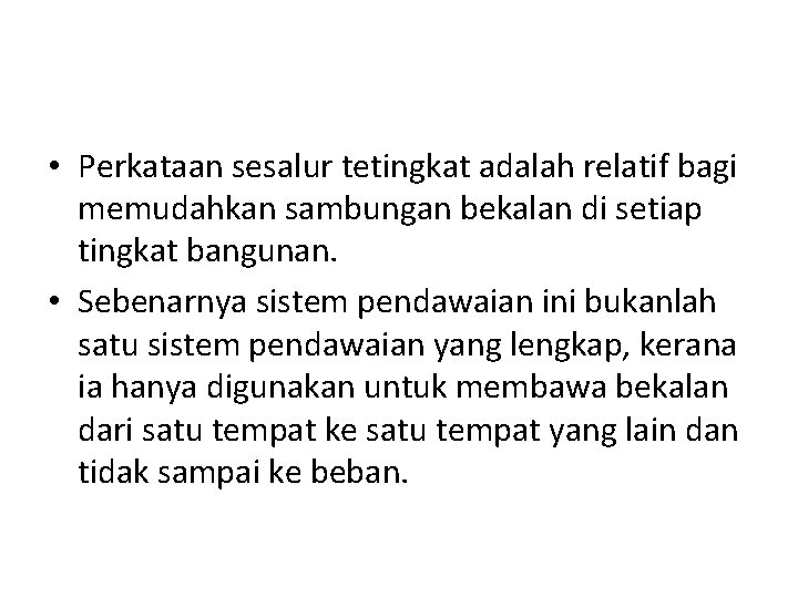 • Perkataan sesalur tetingkat adalah relatif bagi memudahkan sambungan bekalan di setiap tingkat • Perkataan sesalur tetingkat adalah relatif bagi memudahkan sambungan bekalan di setiap tingkat