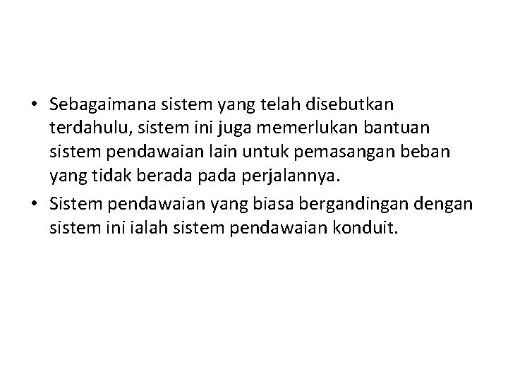 • Sebagaimana sistem yang telah disebutkan terdahulu, sistem ini juga memerlukan bantuan sistem • Sebagaimana sistem yang telah disebutkan terdahulu, sistem ini juga memerlukan bantuan sistem