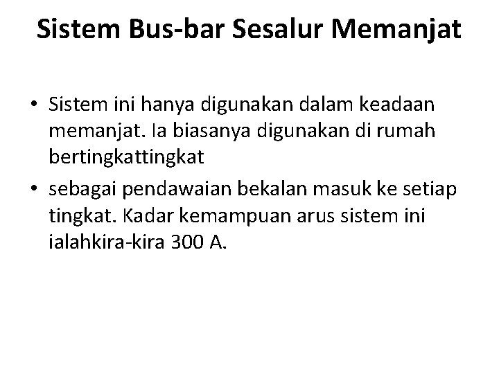 Sistem Bus-bar Sesalur Memanjat • Sistem ini hanya digunakan dalam keadaan memanjat. Ia biasanya