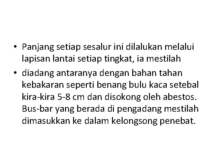 • Panjang setiap sesalur ini dilalukan melalui lapisan lantai setiap tingkat, ia mestilah • Panjang setiap sesalur ini dilalukan melalui lapisan lantai setiap tingkat, ia mestilah