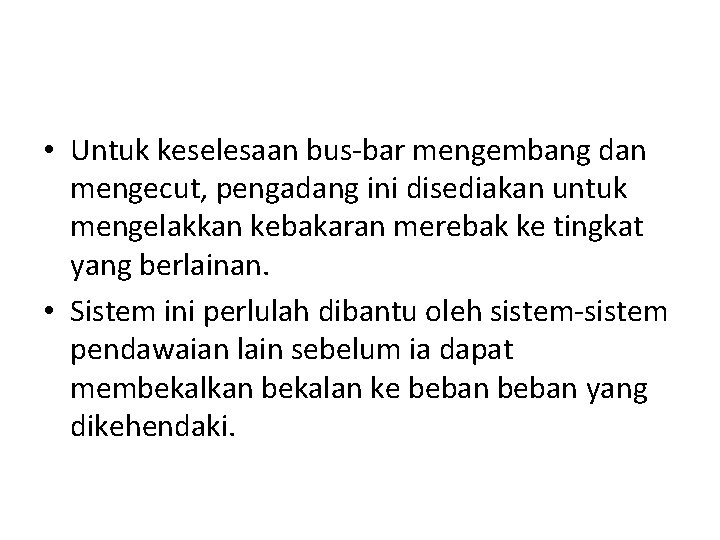  • Untuk keselesaan bus-bar mengembang dan mengecut, pengadang ini disediakan untuk mengelakkan kebakaran