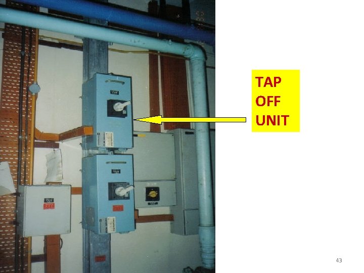 TAP OFF UNIT IKRAM Sistem Bekalan Elektrik 43 