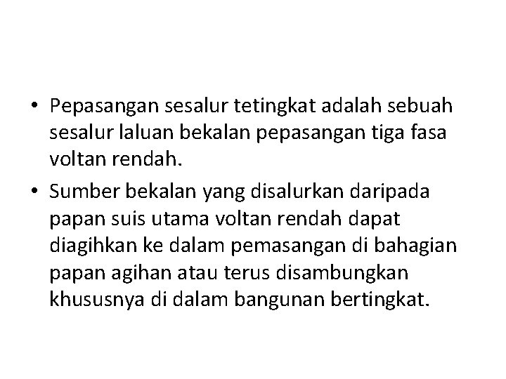 • Pepasangan sesalur tetingkat adalah sebuah sesalur laluan bekalan pepasangan tiga fasa voltan • Pepasangan sesalur tetingkat adalah sebuah sesalur laluan bekalan pepasangan tiga fasa voltan