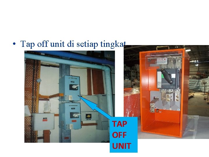  • Tap off unit di setiap tingkat TAP OFF UNIT 