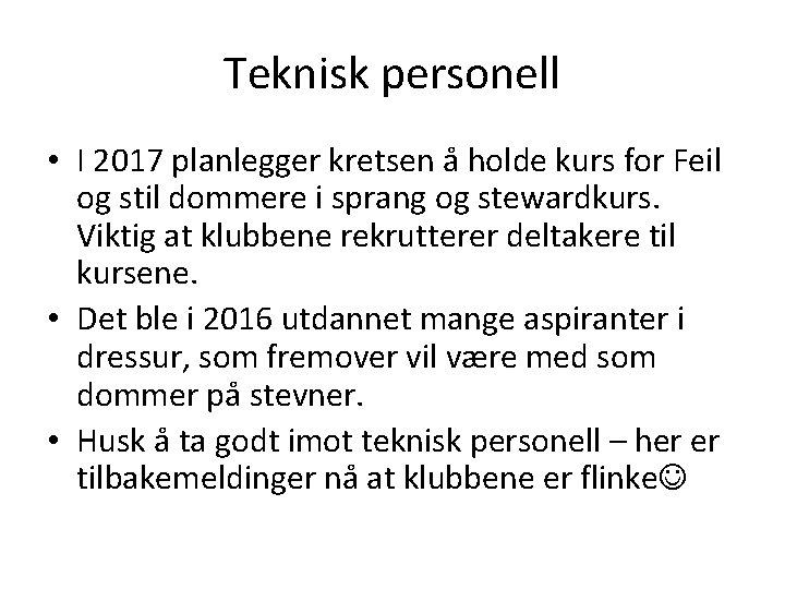 Teknisk personell • I 2017 planlegger kretsen å holde kurs for Feil og stil