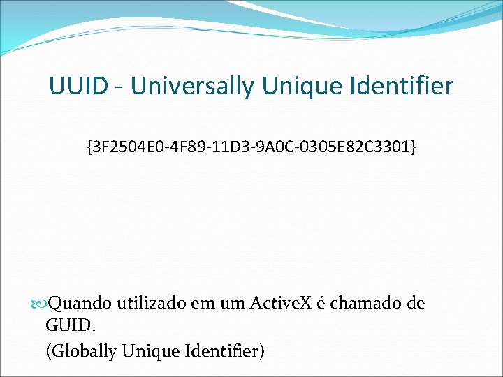 UUID - Universally Unique Identifier {3 F 2504 E 0 -4 F 89 -11