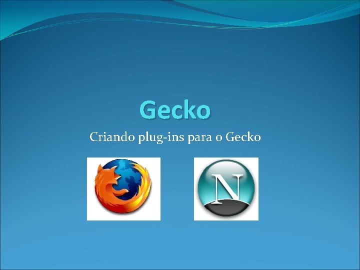 Gecko Criando plug-ins para o Gecko 