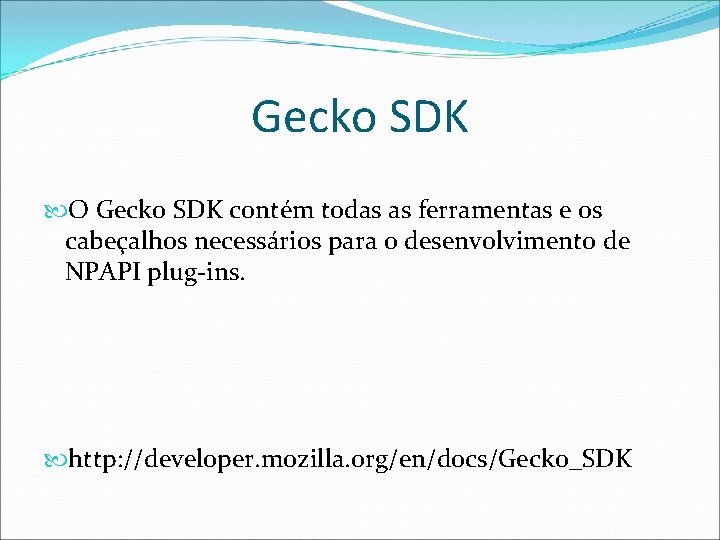 Gecko SDK O Gecko SDK contém todas as ferramentas e os cabeçalhos necessários para