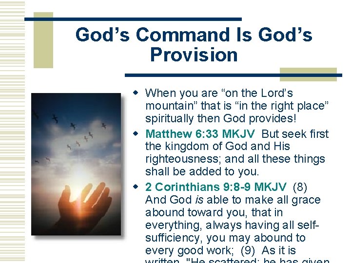God’s Command Is God’s Provision w When you are “on the Lord’s mountain” that