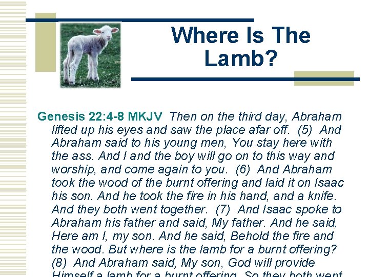 Where Is The Lamb? Genesis 22: 4 -8 MKJV Then on the third day,