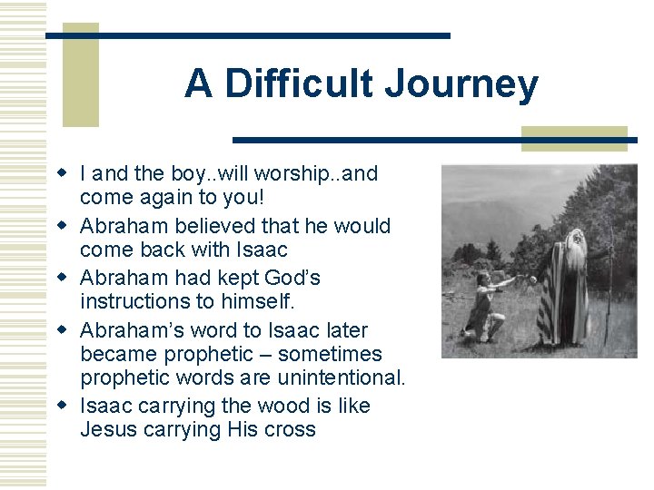 A Difficult Journey w I and the boy. . will worship. . and come