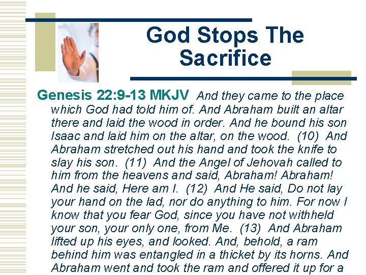 God Stops The Sacrifice Genesis 22: 9 -13 MKJV And they came to the