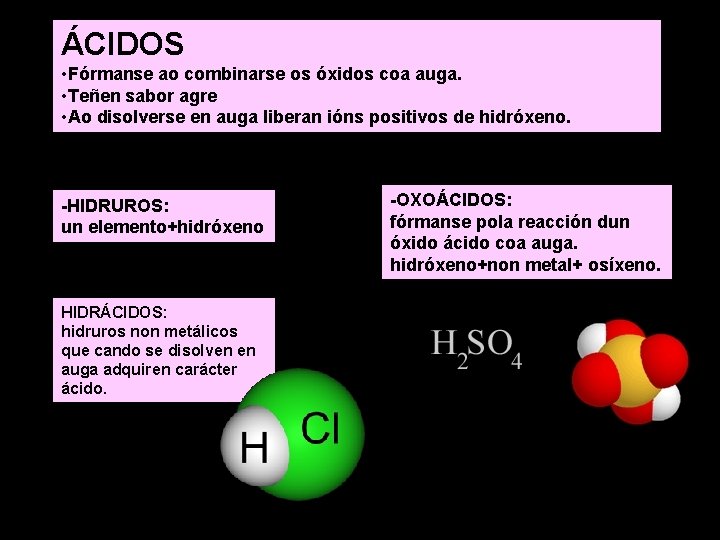 ÁCIDOS • Fórmanse ao combinarse os óxidos coa auga. • Teñen sabor agre •