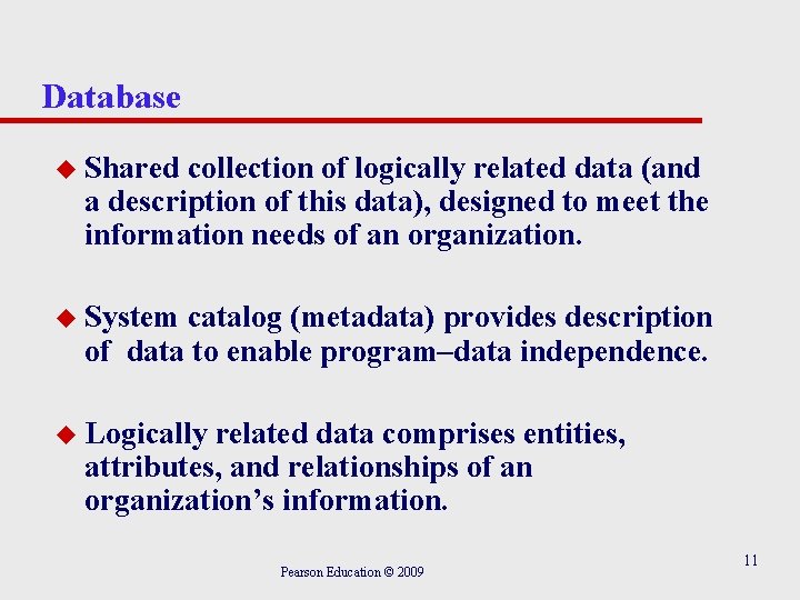 Database u Shared collection of logically related data (and a description of this data),