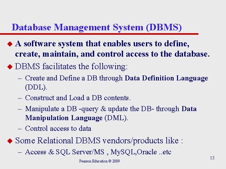 Database Management System (DBMS) u. A software system that enables users to define, create,