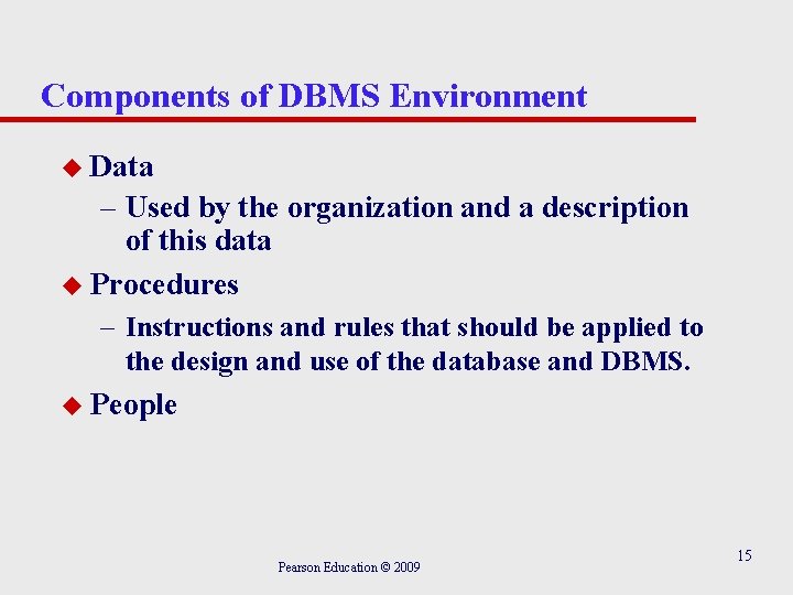 Components of DBMS Environment u Data – Used by the organization and a description