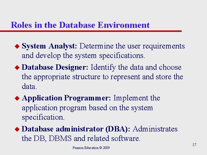 Roles in the Database Environment u System Analyst: Determine the user requirements and develop