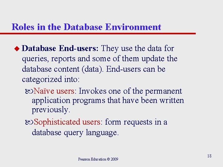 Roles in the Database Environment u Database End-users: They use the data for queries,