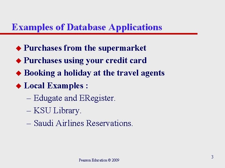 Examples of Database Applications u Purchases from the supermarket u Purchases using your credit