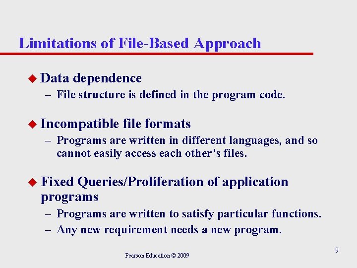 Limitations of File-Based Approach u Data dependence – File structure is defined in the