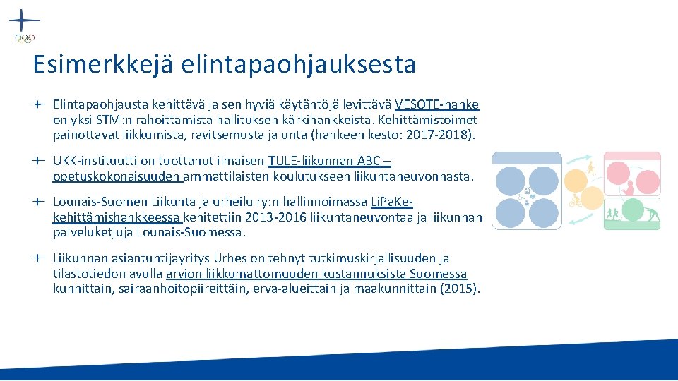 Esimerkkejä elintapaohjauksesta Elintapaohjausta kehittävä ja sen hyviä käytäntöjä levittävä VESOTE-hanke on yksi STM: n