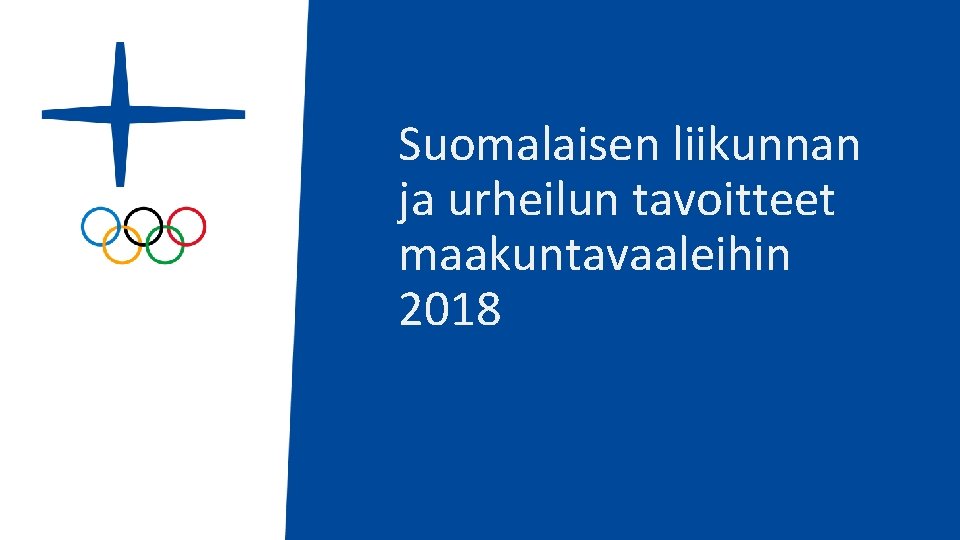 Suomalaisen liikunnan ja urheilun tavoitteet maakuntavaaleihin 2018 
