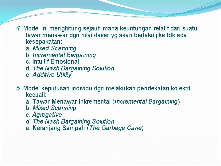 4. Model ini menghitung sejauh mana keuntungan relatif dari suatu tawar menawar dgn nilai