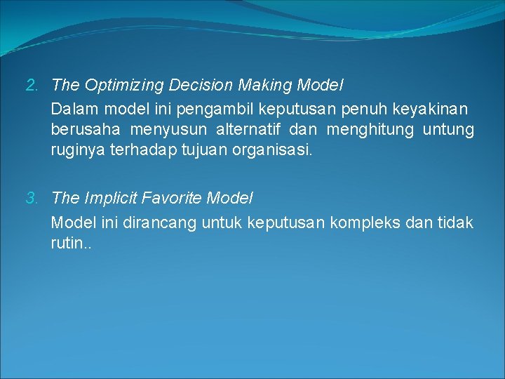 2. The Optimizing Decision Making Model Dalam model ini pengambil keputusan penuh keyakinan berusaha