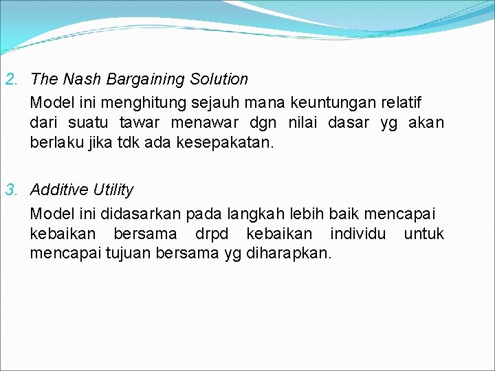 2. The Nash Bargaining Solution Model ini menghitung sejauh mana keuntungan relatif dari suatu