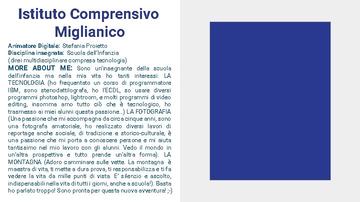 Istituto Comprensivo Miglianico Animatore Digitale: Stefania Proietto Disciplina insegnata: Scuola dell’Infanzia (direi multidisciplinare compresa