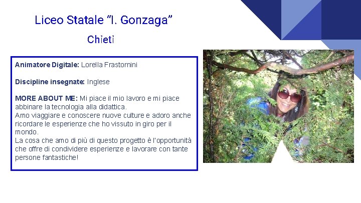 Liceo Statale “I. Gonzaga” Chieti Animatore Digitale: Lorella Frastornini Discipline insegnate: Inglese MORE ABOUT