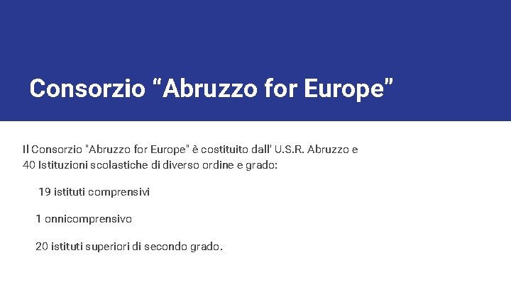 Consorzio “Abruzzo for Europe” Il Consorzio "Abruzzo for Europe" è costituito dall’ U. S.