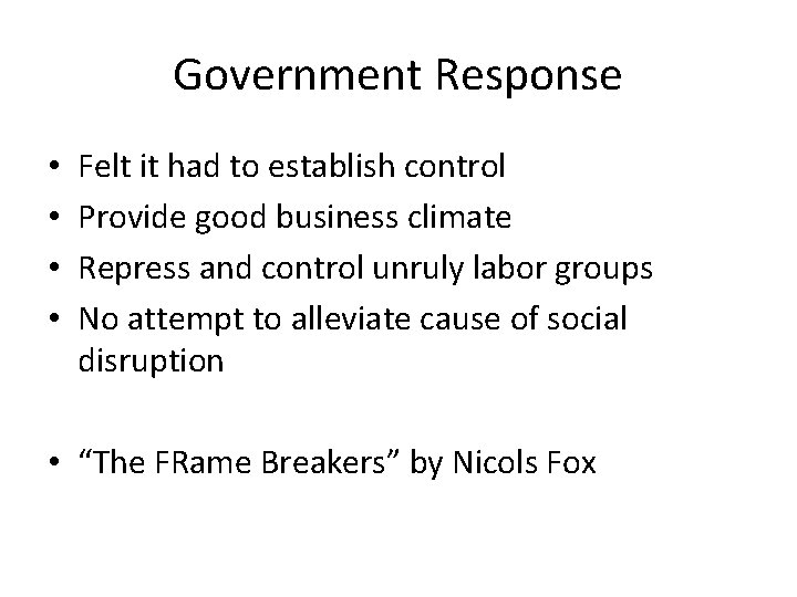 Government Response • • Felt it had to establish control Provide good business climate