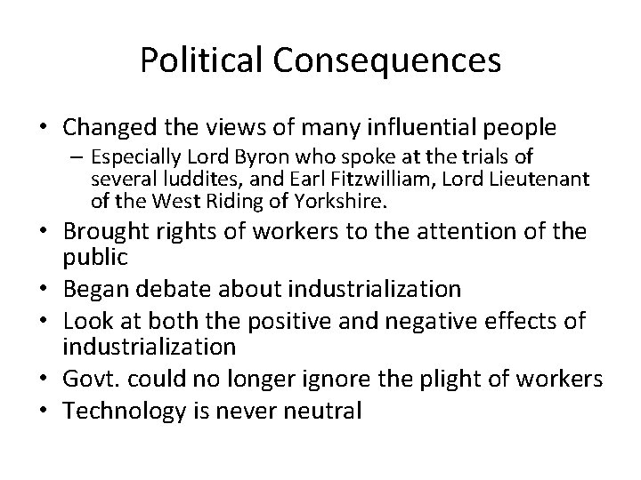 Political Consequences • Changed the views of many influential people – Especially Lord Byron