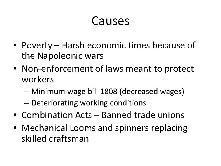 Causes • Poverty – Harsh economic times because of the Napoleonic wars • Non-enforcement