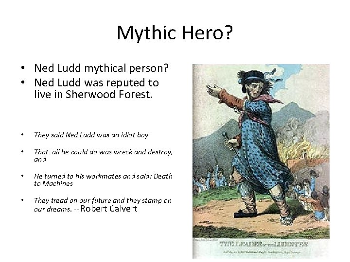 Mythic Hero? • Ned Ludd mythical person? • Ned Ludd was reputed to live