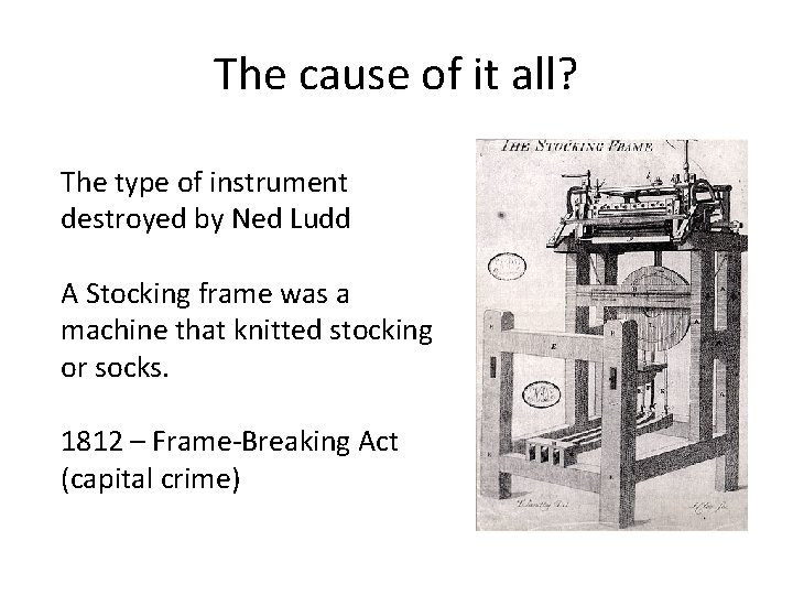The cause of it all? The type of instrument destroyed by Ned Ludd A