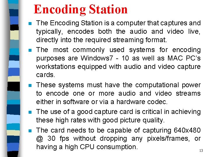 Encoding Station n n The Encoding Station is a computer that captures and typically,