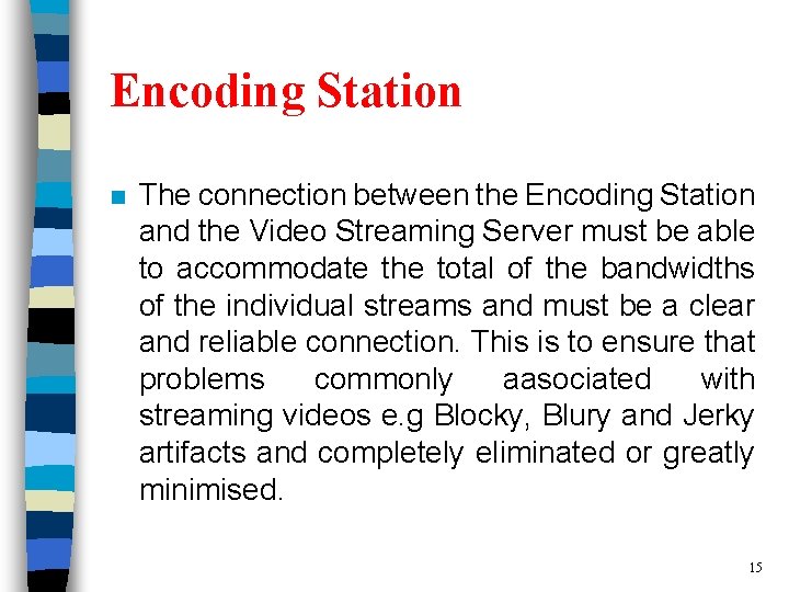 Encoding Station n The connection between the Encoding Station and the Video Streaming Server