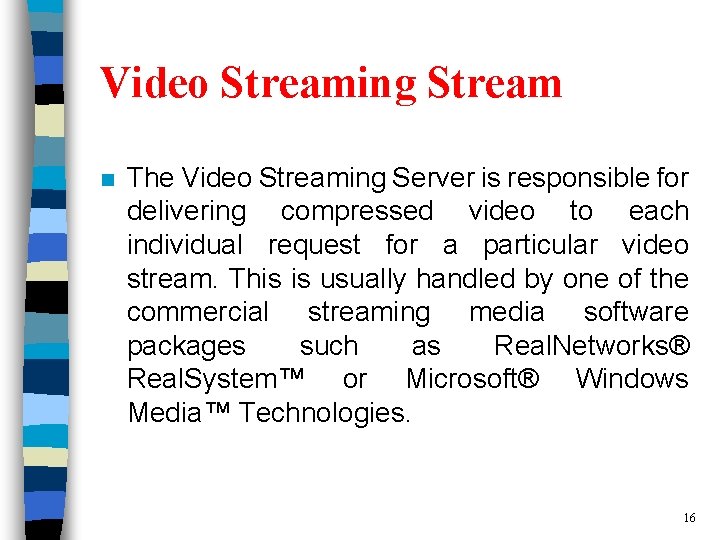 Video Streaming Stream n The Video Streaming Server is responsible for delivering compressed video