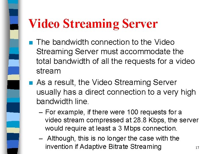 Video Streaming Server n n The bandwidth connection to the Video Streaming Server must