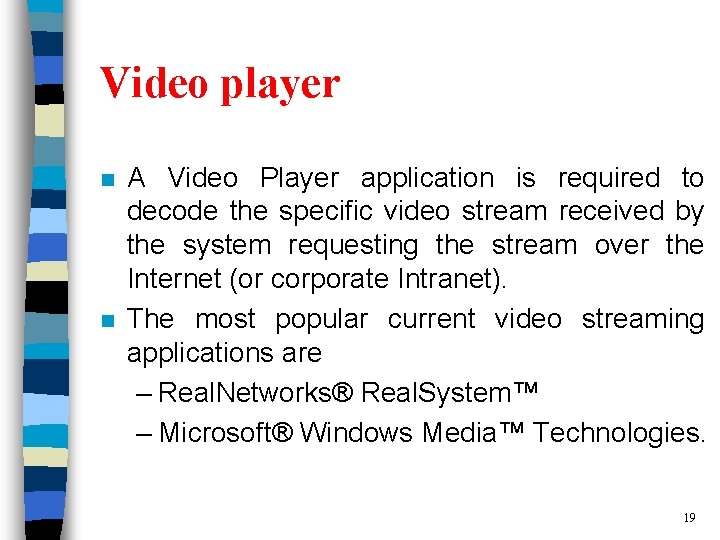Video player n n A Video Player application is required to decode the specific