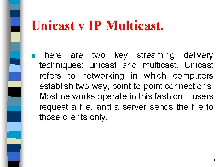 Unicast v IP Multicast. n There are two key streaming delivery techniques: unicast and