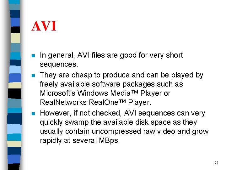 AVI n n n In general, AVI files are good for very short sequences.