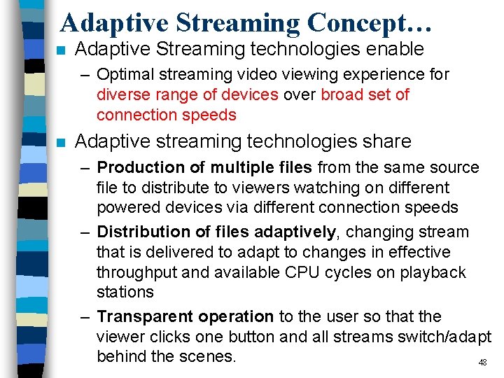 Adaptive Streaming Concept… n Adaptive Streaming technologies enable – Optimal streaming video viewing experience