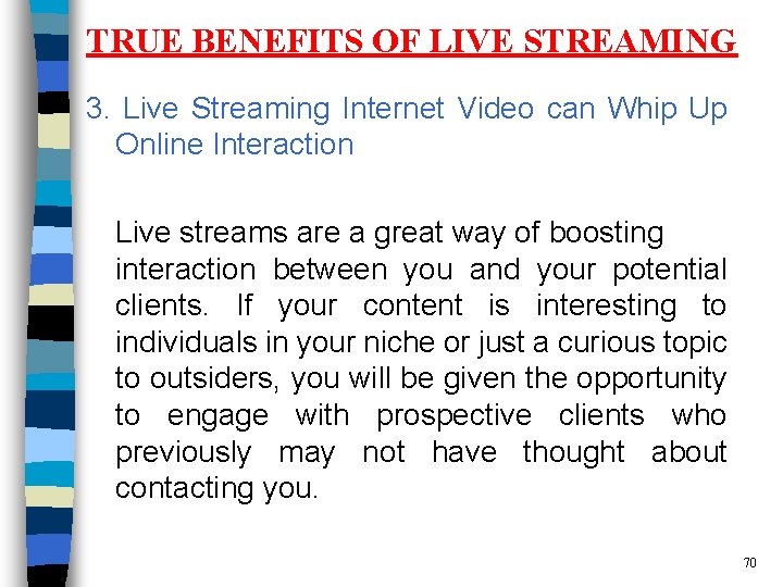 TRUE BENEFITS OF LIVE STREAMING 3. Live Streaming Internet Video can Whip Up Online
