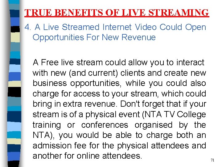 TRUE BENEFITS OF LIVE STREAMING 4. A Live Streamed Internet Video Could Open Opportunities