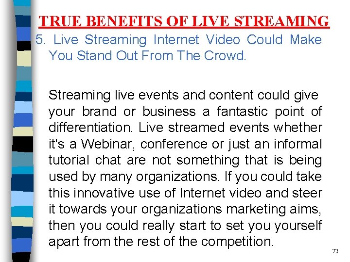 TRUE BENEFITS OF LIVE STREAMING 5. Live Streaming Internet Video Could Make You Stand