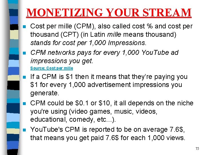 MONETIZING YOUR STREAM n n Cost per mille (CPM), also called cost % and